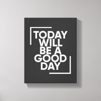 Vandaag Zal Een Goede Dag Zijn | Positieve Muurkun Canvas Afdruk