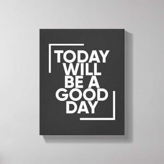 Vandaag Zal Een Goede Dag Zijn | Positieve Muurkun Canvas Afdruk (Voorkant)