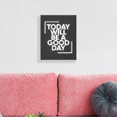 Vandaag Zal Een Goede Dag Zijn | Positieve Muurkun Canvas Afdruk (Insitu (Woonkamer))