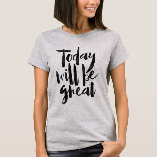 Vandaag zal het geweldig zijn t-shirt