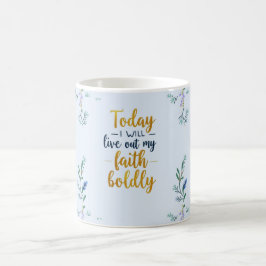 Vandaag zal ik mijn geloof vrijmoedig beleven. koffiemok