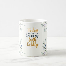 Vandaag zal ik mijn geloof vrijmoedig beleven. koffiemok
