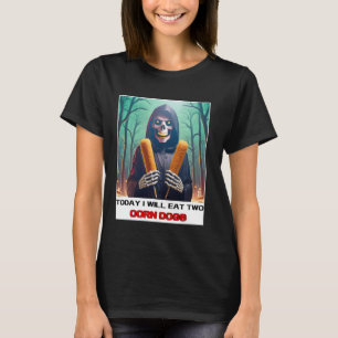 Vandaag zal ik twee maïshonden eten en genieten va t-shirt