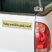 Vandaag zou goed zijn, Heer! Bumpersticker (Op Truck)
