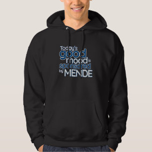 Vandaag's Goede Humeur Wordt Gesponsord Door Mende Hoodie