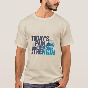 VANDAAGSE PIJN MORGEN'S KRACHT Motivational D-03 T-shirt