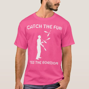 Vang De Pret Gooi De Saaiheid Jongleren T-shirt