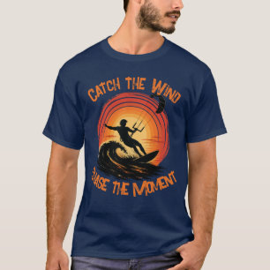 Vang De Wind, Grijp Het Moment T-shirt