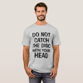 Vang geen schijf met hoofd-T-shirt T-shirt (Voorkant volledig)