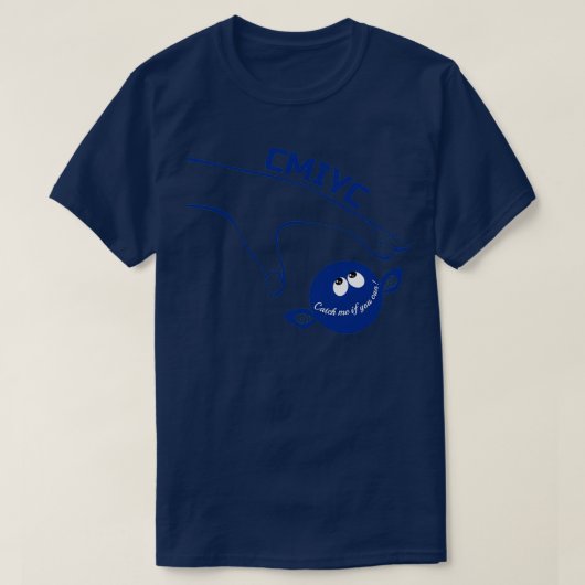 Vang me als je CMIYC in blauw kunt porty vangen. T-shirt (Design voorkant)
