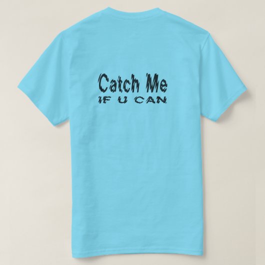 Vang me als u kunt lopen t-shirt (Design achterkant)