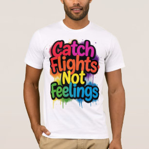 Vang Vluchten Niet Gevoelens Grappig Reis Citaat C T-shirt