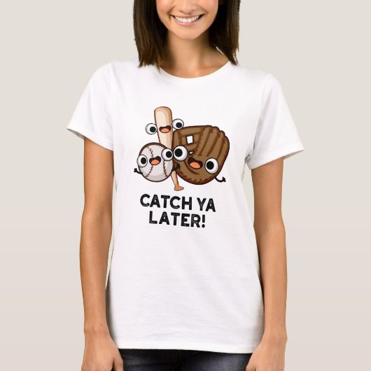 Vang Ya later Funny Baseball Pun T-shirt (Voorkant)