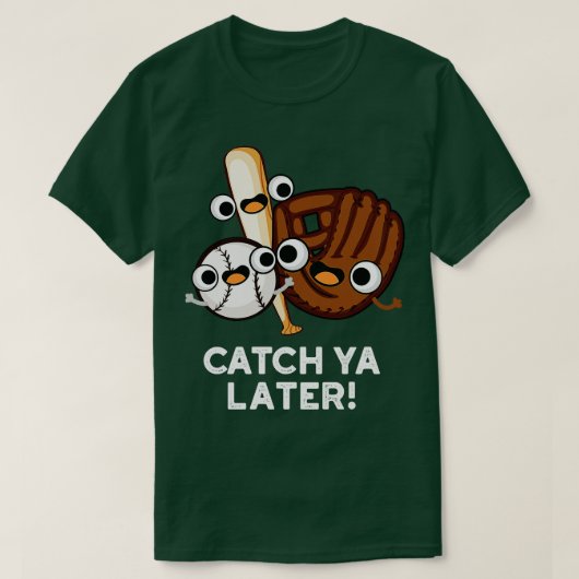 Vang Ya later Funny Baseball Pun T-shirt (Design voorkant)