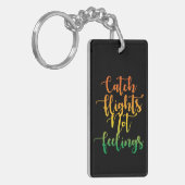 Vangvluchten Niet Gevoelens Motivatie Quote Sleutelhanger (Voorkant Links)