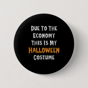 Vanwege de economie is dit mijn Halloween-kostuum Ronde Button 5,7 Cm