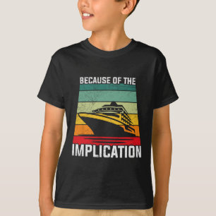 Vanwege de impliciete reiziger boot cruise t-shirt