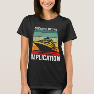 Vanwege de impliciete reiziger vaart cruise t-shirt