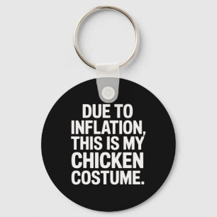 Vanwege de inflatie is dit mijn kippenkostuum grap sleutelhanger