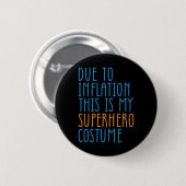 Vanwege de inflatie is dit mijn superheldenkostuum ronde button 5,7 cm (Voorkant /achterkant)