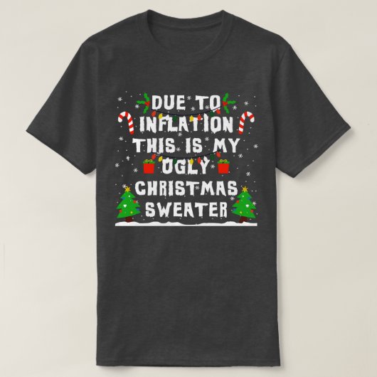 Vanwege inflatie is dit mijn lelijke kersttrui t-shirt (Design voorkant)