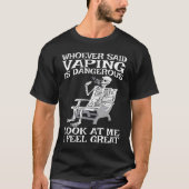 Vape die ooit zei dat Vaping gevaarlijk is T-shirt (Voorkant)