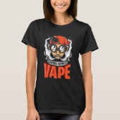 Vapers Gonna Vape Graphic T-shirt (Voorkant)