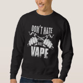 Vaping Slogan  Do Not Hate Just Vape Trui (Voorkant)