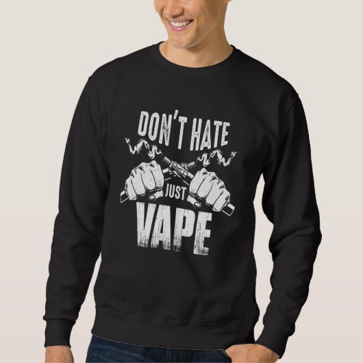 Vaping Slogan Do Not Hate Just Vape Trui (Voorkant)