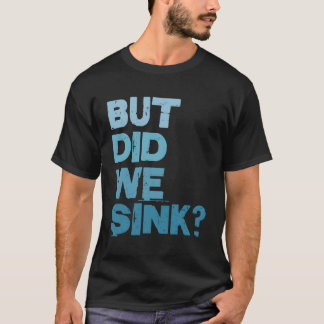 Varen maar hebben we boot kapitein Fisher laten zi T-shirt