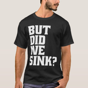 Varen Maar Zijn We Gezonken Pontoon Kapitein T-shirt