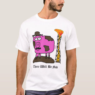 varken, er zal modder zijn t-shirt