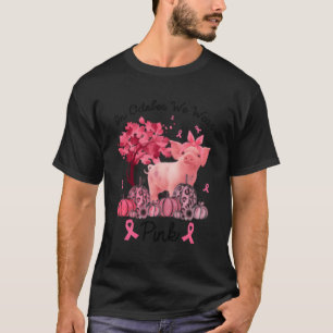 Varken In oktober Draag we borstkankerbewustzijn T-shirt