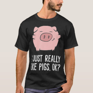 Varkens die ik alleen maar leuk vind als varkens d t-shirt