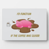 Varkens Koffie Humor| Ik zou functioneren als koff Fotoplaat (voorkant)