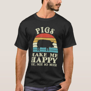 Varkens maken me blij dat je niet zo veel Varkensh T-shirt