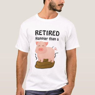 Varkens Thema Pensioen Humor Gelukkiger dan een... T-shirt