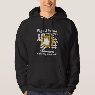 Varkens Wijn Maken Me Gelukkig Mensen Maken Mijn H Hoodie