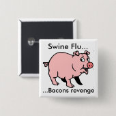 Varkensgriep....... Bacons wraak Vierkante Button 5,1 Cm (Voorkant /achterkant)