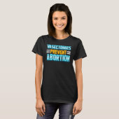 Vasectomie Prevent Abortion T-shirt (Voorkant volledig)