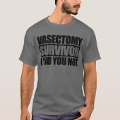 Vasectomie Survivor I Kind U niet grappig Vasectom T-shirt (Voorkant)