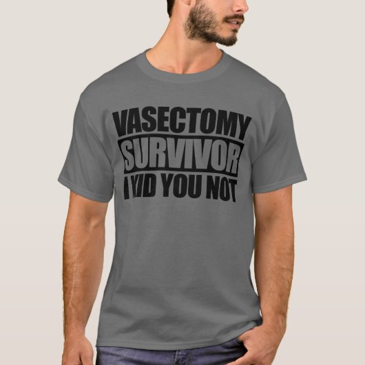 Vasectomie Survivor I Kind U niet grappig Vasectom T-shirt (Voorkant)