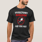 Vasectomie Survivor Warrior I Kind U niet Vasectom T-shirt (Voorkant)