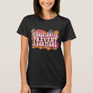 Vasectomie Voorkomen abortus ProChoice feminist B T-shirt