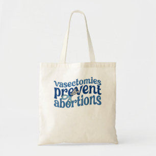 Vasectomie Voorkomen abortussen Vrouwen Pro Choice Tote Bag