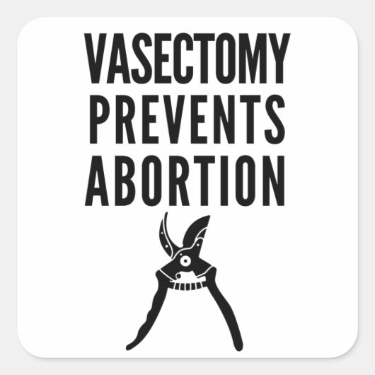Vasectomie voorkomt abortus vierkante sticker (Voorkant)