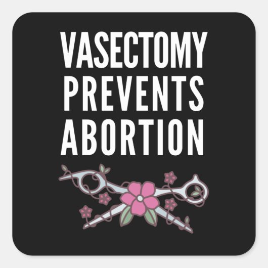 Vasectomie voorkomt abortus vierkante sticker (Voorkant)