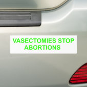 Vasectomieën stoppen abortussen. Bumpersticker (Op auto)