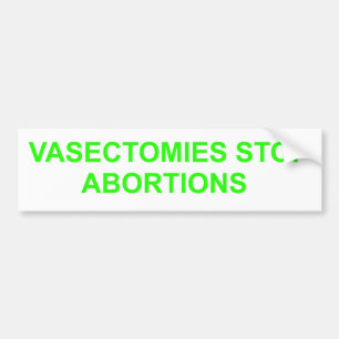 Vasectomieën stoppen abortussen. Bumpersticker