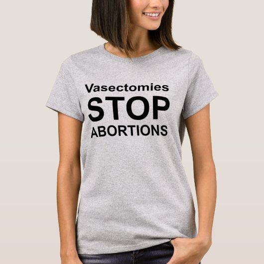 Vasectomieën stoppen abortussen. t-shirt (Voorkant)